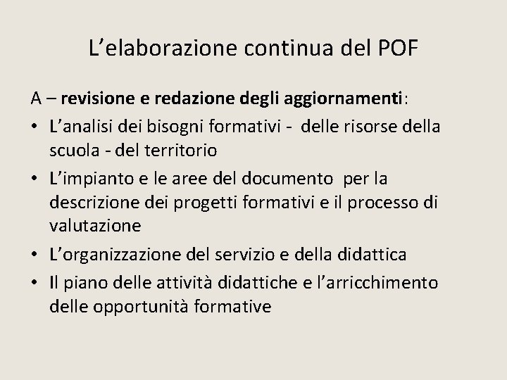L’elaborazione continua del POF A – revisione e redazione degli aggiornamenti: • L’analisi dei L’elaborazione continua del POF A – revisione e redazione degli aggiornamenti: • L’analisi dei
