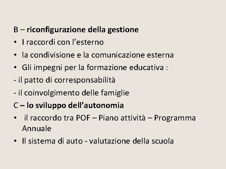 B – riconfigurazione della gestione • I raccordi con l’esterno • la condivisione e B – riconfigurazione della gestione • I raccordi con l’esterno • la condivisione e
