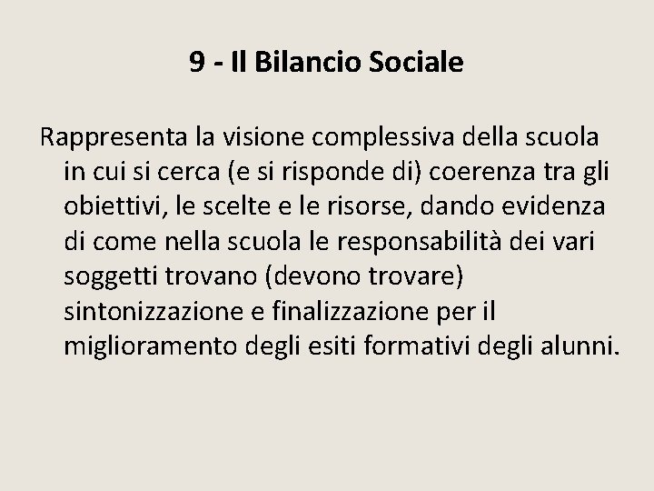 9 - Il Bilancio Sociale Rappresenta la visione complessiva della scuola in cui si 9 - Il Bilancio Sociale Rappresenta la visione complessiva della scuola in cui si