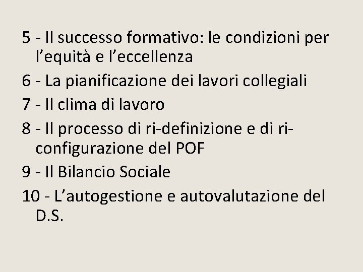 5 - Il successo formativo: le condizioni per l’equità e l’eccellenza 6 - La 5 - Il successo formativo: le condizioni per l’equità e l’eccellenza 6 - La