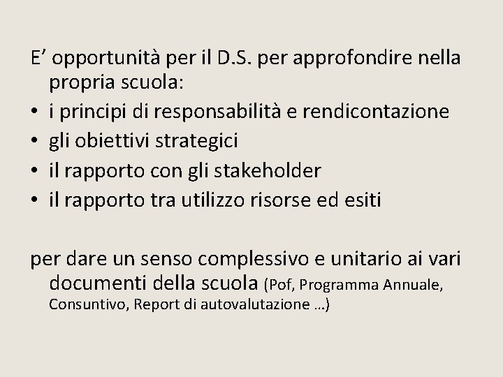E’ opportunità per il D. S. per approfondire nella propria scuola: • i principi E’ opportunità per il D. S. per approfondire nella propria scuola: • i principi