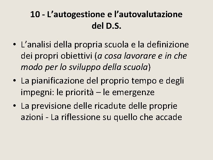 10 - L’autogestione e l’autovalutazione del D. S. • L’analisi della propria scuola e 10 - L’autogestione e l’autovalutazione del D. S. • L’analisi della propria scuola e