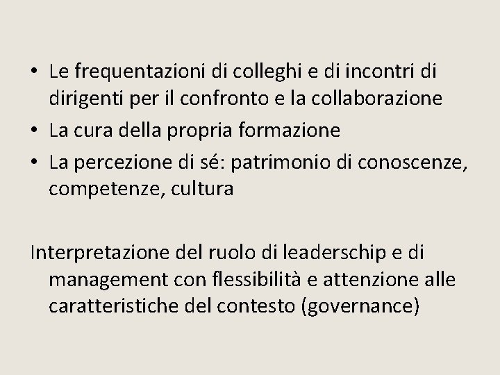 • Le frequentazioni di colleghi e di incontri di dirigenti per il confronto • Le frequentazioni di colleghi e di incontri di dirigenti per il confronto