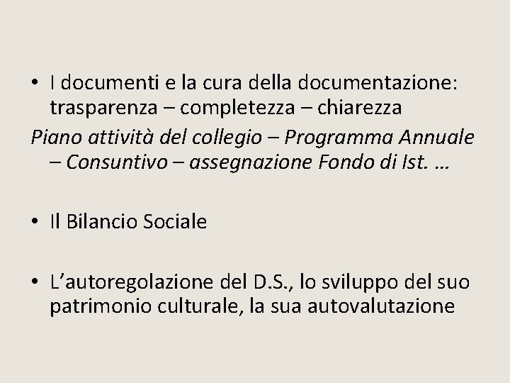 • I documenti e la cura della documentazione: trasparenza – completezza – chiarezza • I documenti e la cura della documentazione: trasparenza – completezza – chiarezza