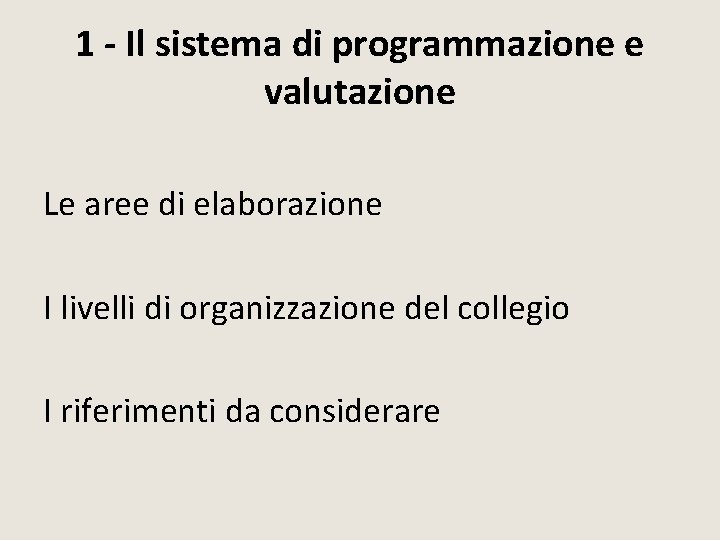 1 - Il sistema di programmazione e valutazione Le aree di elaborazione I livelli 1 - Il sistema di programmazione e valutazione Le aree di elaborazione I livelli
