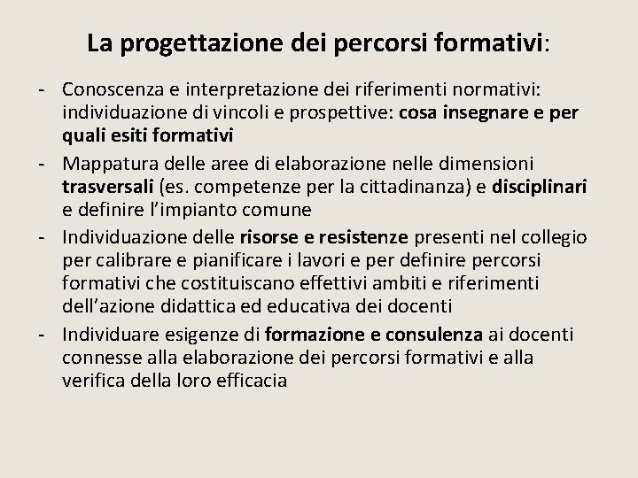 La progettazione dei percorsi formativi: - Conoscenza e interpretazione dei riferimenti normativi: individuazione di La progettazione dei percorsi formativi: - Conoscenza e interpretazione dei riferimenti normativi: individuazione di