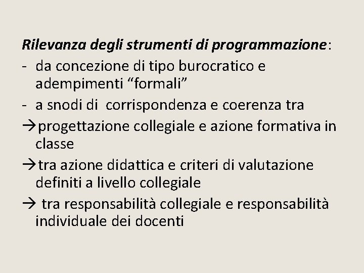 Rilevanza degli strumenti di programmazione: - da concezione di tipo burocratico e adempimenti “formali” Rilevanza degli strumenti di programmazione: - da concezione di tipo burocratico e adempimenti “formali”