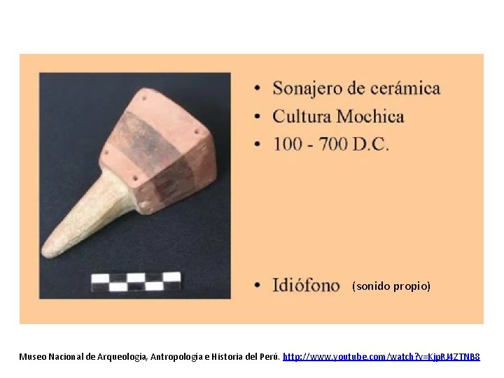 (sonido propio) Museo Nacional de Arqueología, Antropología e Historia del Perú. http: //www. youtube.