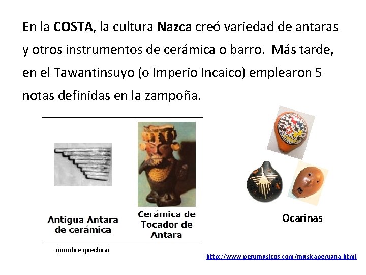 En la COSTA, la cultura Nazca creó variedad de antaras y otros instrumentos de