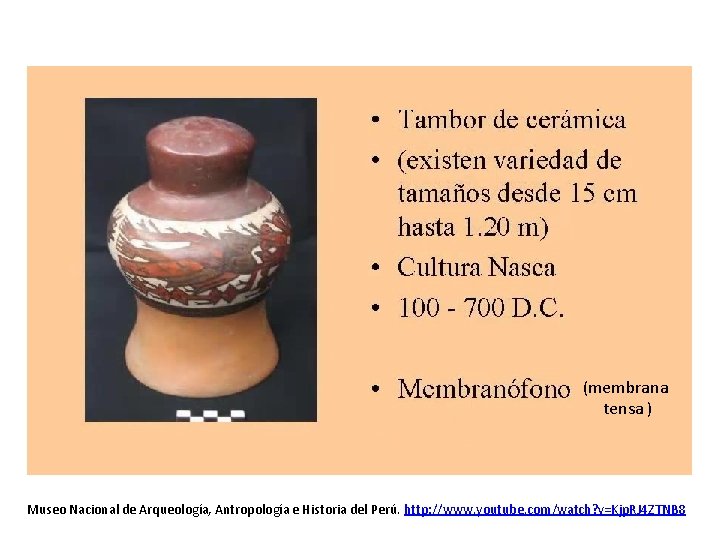 (membrana tensa ) Museo Nacional de Arqueología, Antropología e Historia del Perú. http: //www.