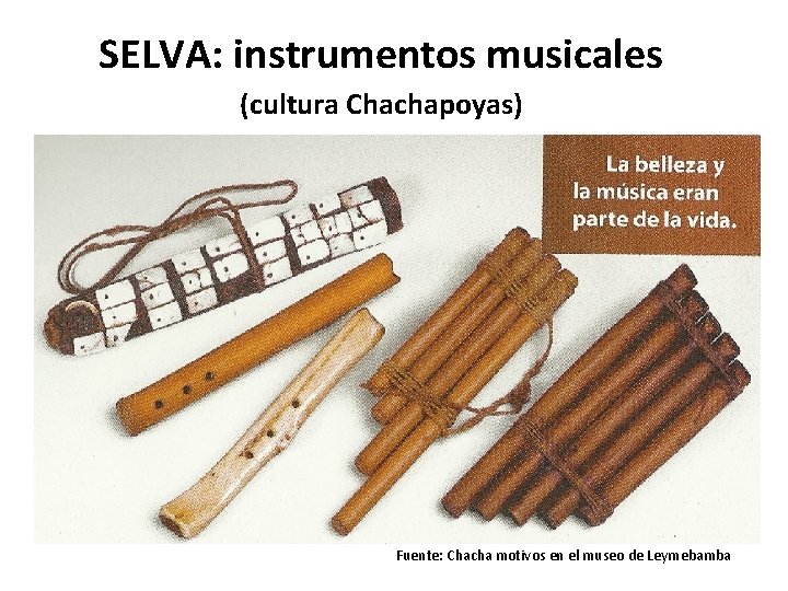 SELVA: instrumentos musicales (cultura Chachapoyas) Fuente: Chacha motivos en el museo de Leymebamba 