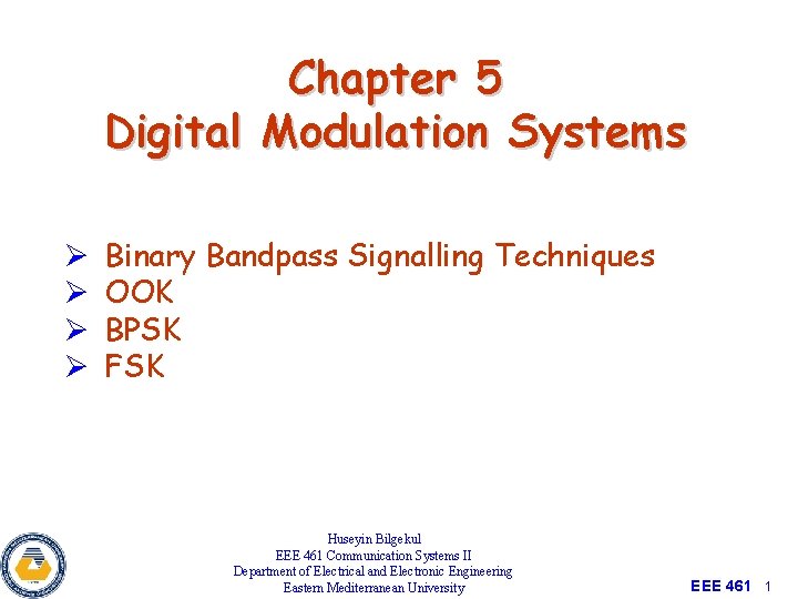 Chapter 5 Digital Modulation Systems Ø Ø Binary Bandpass Signalling Techniques OOK BPSK FSK