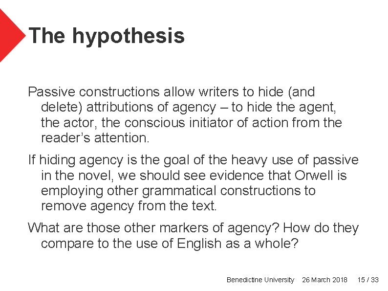 The hypothesis Passive constructions allow writers to hide (and delete) attributions of agency –