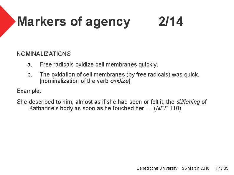 Markers of agency 2/14 NOMINALIZATIONS a. Free radicals oxidize cell membranes quickly. b. The