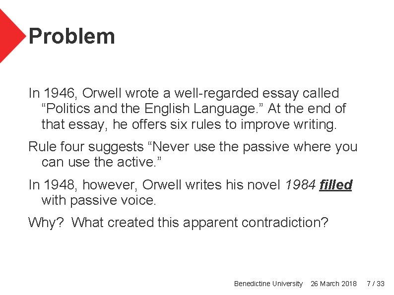 Problem In 1946, Orwell wrote a well-regarded essay called “Politics and the English Language.