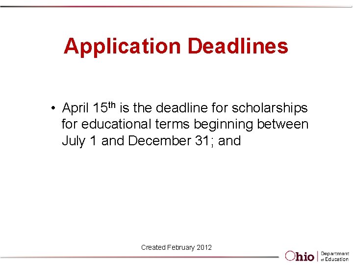 Application Deadlines • April 15 th is the deadline for scholarships for educational terms