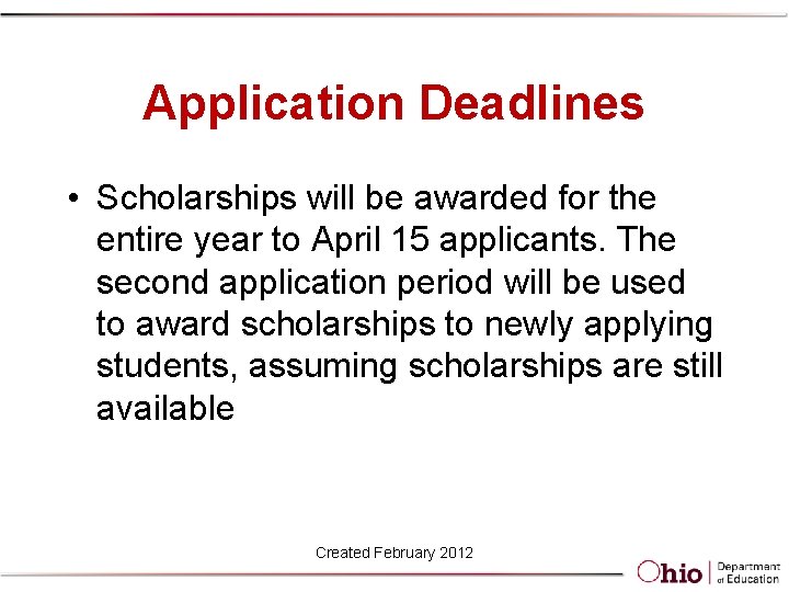 Application Deadlines • Scholarships will be awarded for the entire year to April 15