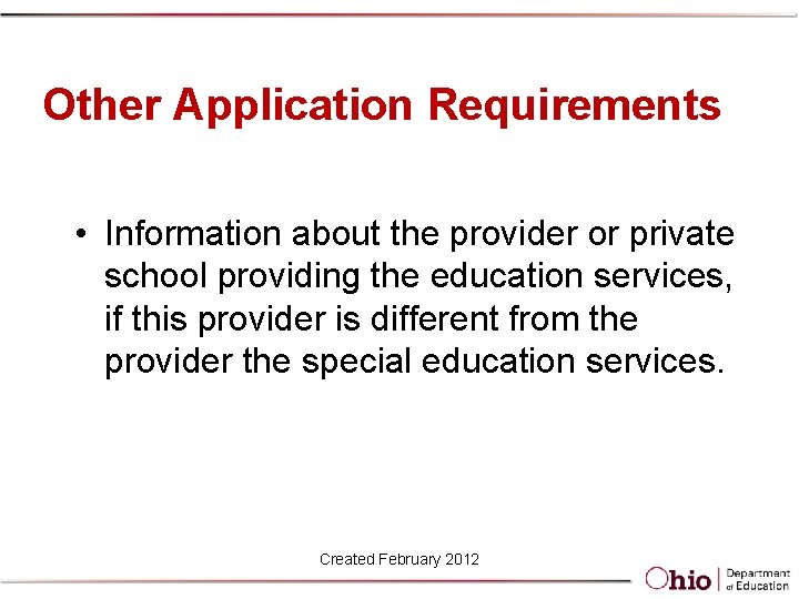 Other Application Requirements • Information about the provider or private school providing the education