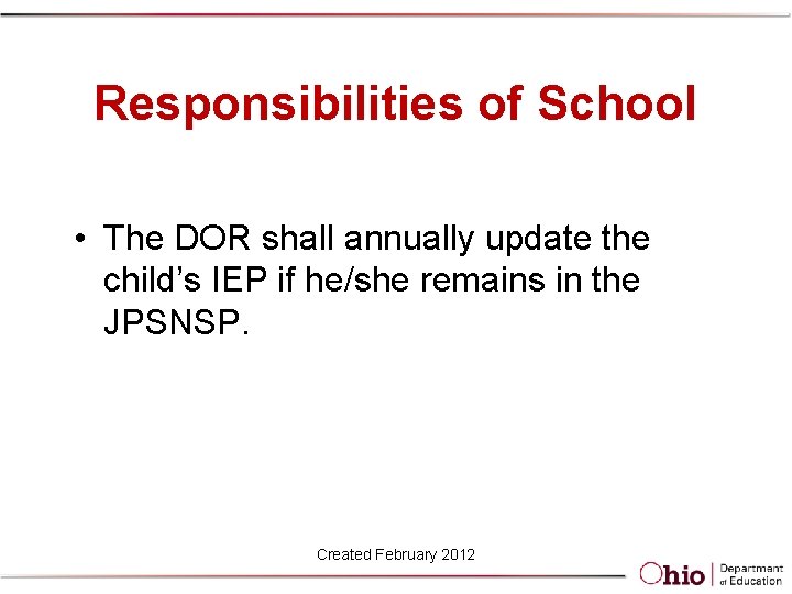 Responsibilities of School • The DOR shall annually update the child’s IEP if he/she