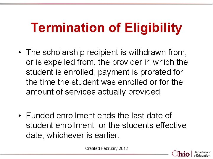 Termination of Eligibility • The scholarship recipient is withdrawn from, or is expelled from,