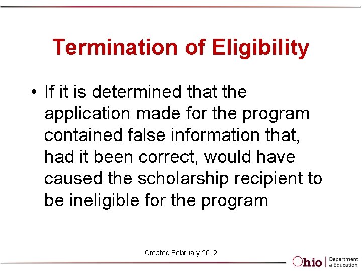 Termination of Eligibility • If it is determined that the application made for the
