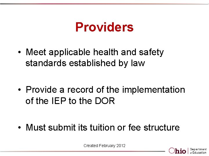 Providers • Meet applicable health and safety standards established by law • Provide a