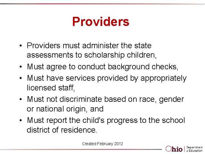 Providers • Providers must administer the state assessments to scholarship children, • Must agree