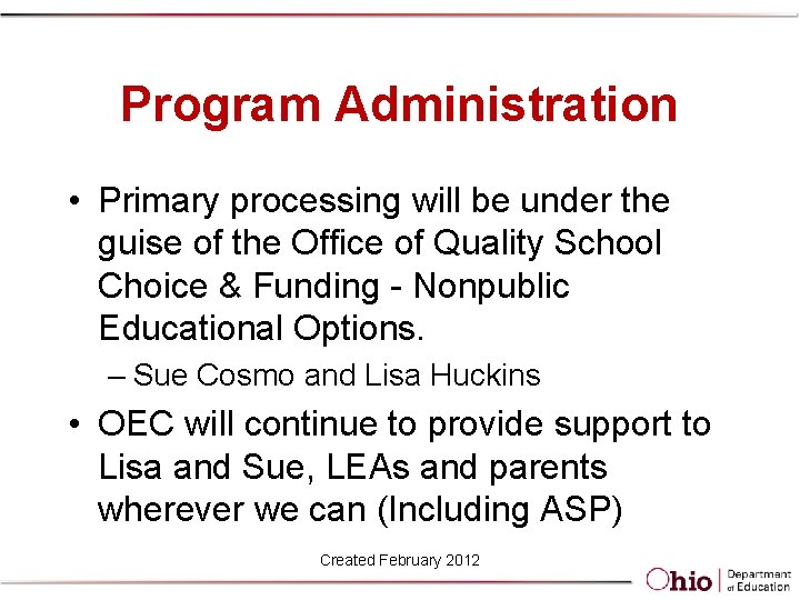 Program Administration • Primary processing will be under the guise of the Office of