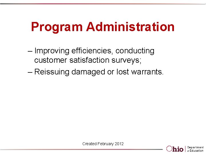 Program Administration – Improving efficiencies, conducting customer satisfaction surveys; – Reissuing damaged or lost