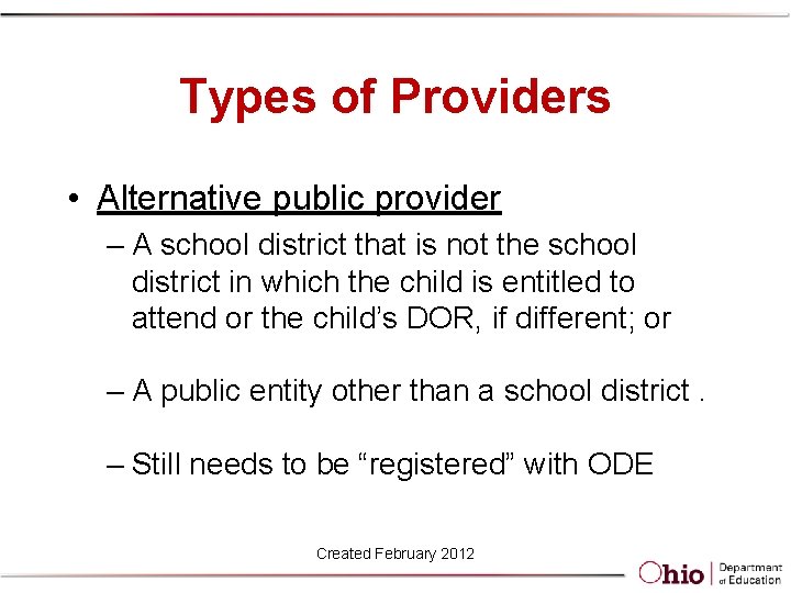 Types of Providers • Alternative public provider – A school district that is not