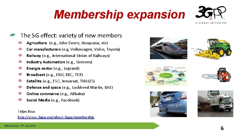 Membership expansion The 5 G effect: variety of new members Agriculture (e. g. ,