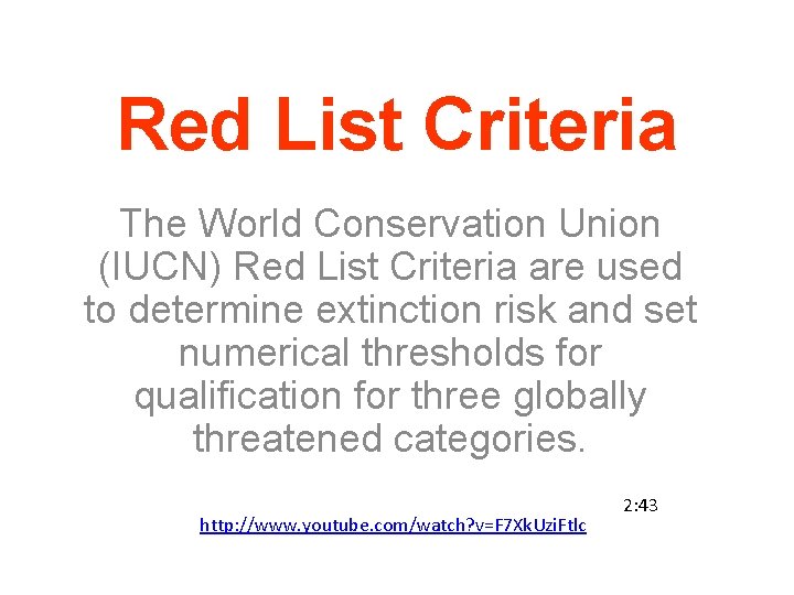 Red List Criteria The World Conservation Union (IUCN) Red List Criteria are used to