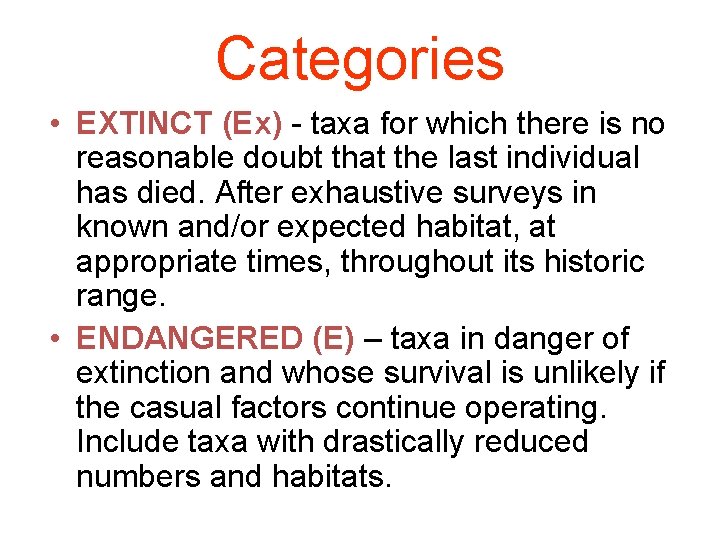Categories • EXTINCT (Ex) - taxa for which there is no reasonable doubt that