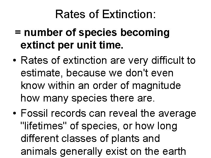 Rates of Extinction: = number of species becoming extinct per unit time. • Rates