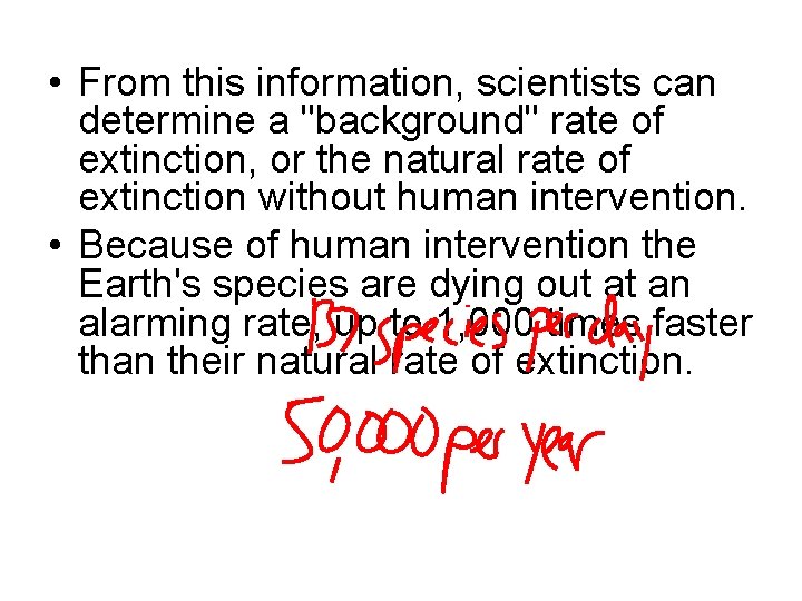  • From this information, scientists can determine a "background" rate of extinction, or