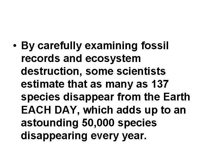  • By carefully examining fossil records and ecosystem destruction, some scientists estimate that