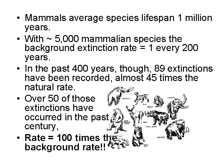  • Mammals average species lifespan 1 million years. • With ~ 5, 000