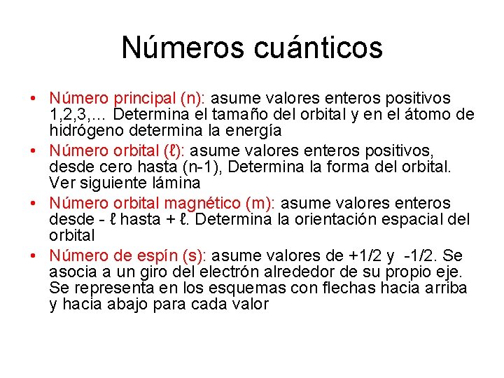 Números cuánticos • Número principal (n): asume valores enteros positivos 1, 2, 3, …