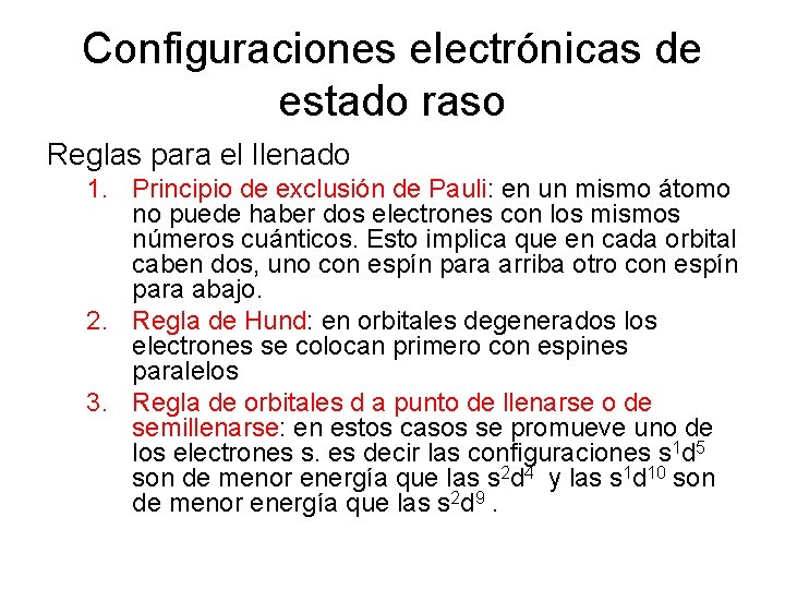 Configuraciones electrónicas de estado raso Reglas para el llenado 1. Principio de exclusión de