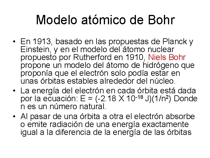 Modelo atómico de Bohr • En 1913, basado en las propuestas de Planck y