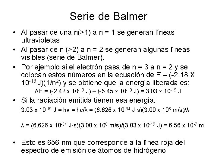 Serie de Balmer • Al pasar de una n(>1) a n = 1 se