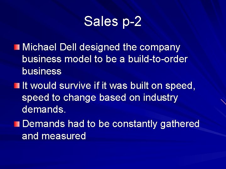 Sales p-2 Michael Dell designed the company business model to be a build-to-order business
