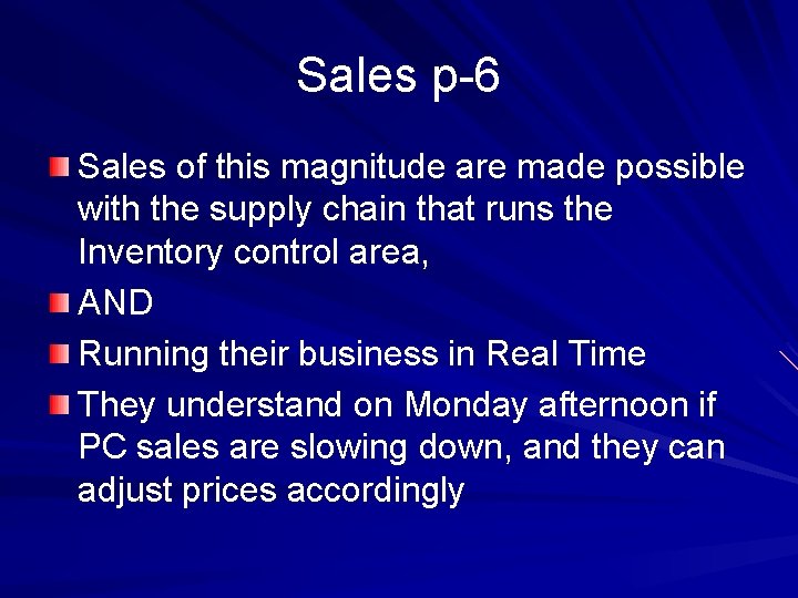Sales p-6 Sales of this magnitude are made possible with the supply chain that