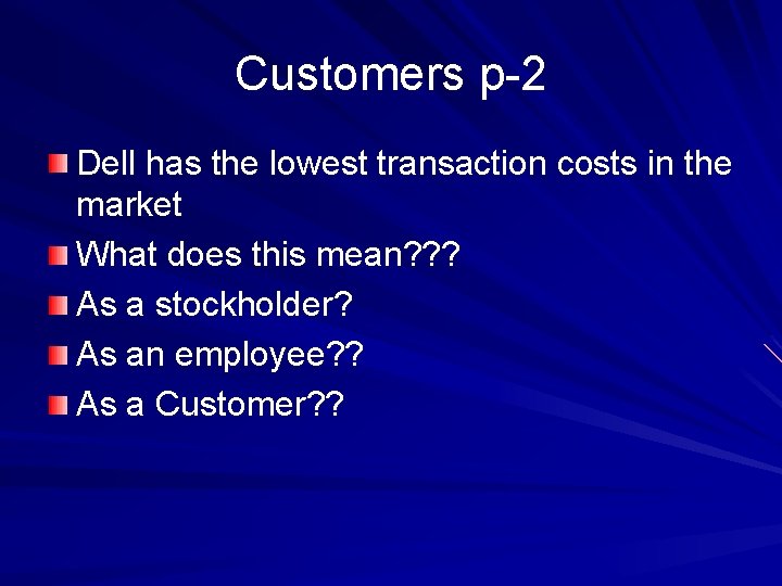 Customers p-2 Dell has the lowest transaction costs in the market What does this