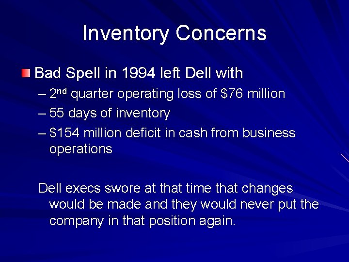 Inventory Concerns Bad Spell in 1994 left Dell with – 2 nd quarter operating