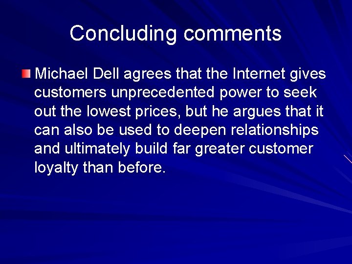 Concluding comments Michael Dell agrees that the Internet gives customers unprecedented power to seek