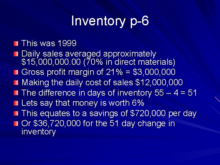 Inventory p-6 This was 1999 Daily sales averaged approximately $15, 000. 00 (70% in