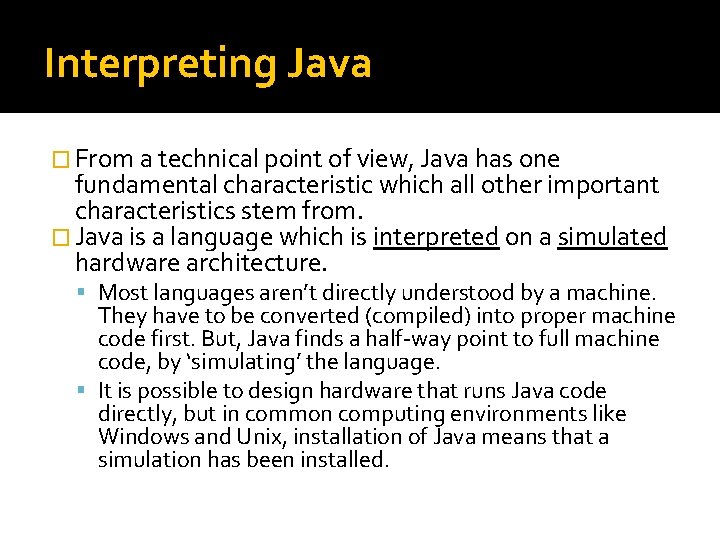 Interpreting Java � From a technical point of view, Java has one fundamental characteristic