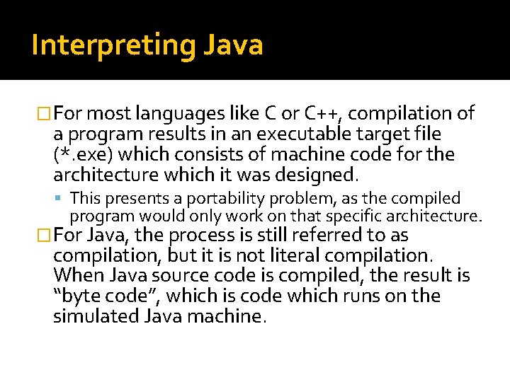 Interpreting Java �For most languages like C or C++, compilation of a program results