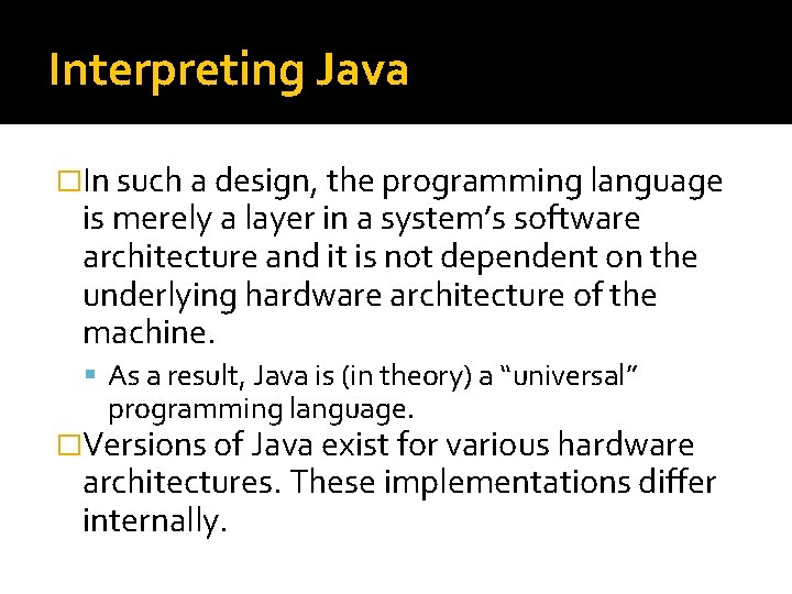 Interpreting Java �In such a design, the programming language is merely a layer in